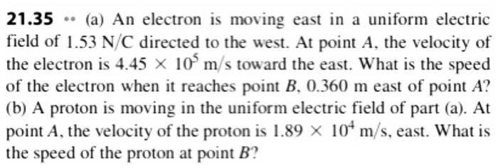 A An Electron Is Moving East In A Uniform Electric Field Of 1 53 N C Directed To The West At Point A The Velocity Of 1