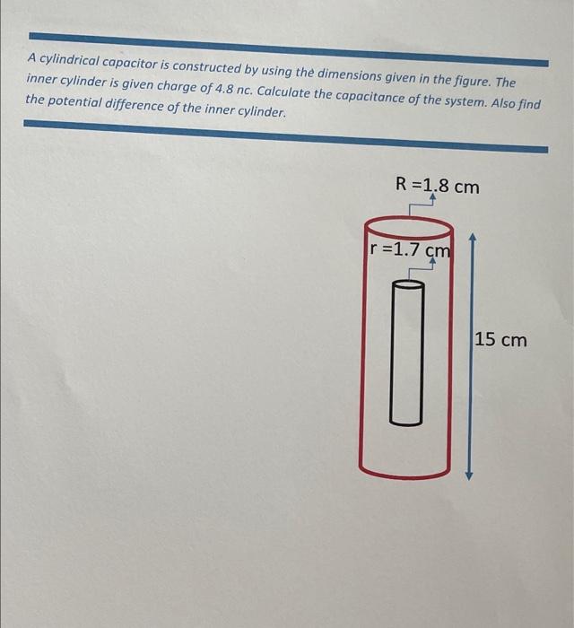 A Cylindrical Capacitor Is Constructed By Using The Dimensions Given In The Figure The Inner Cylinder Is Given Charge O 1