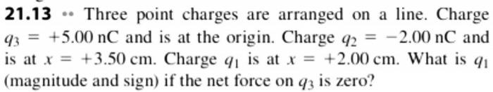 Three Point Charges Are Arranged On A Line Charge Q3 5 00 Nc And Is At The Origin Charge Q2 2 00nc And Is At R 1