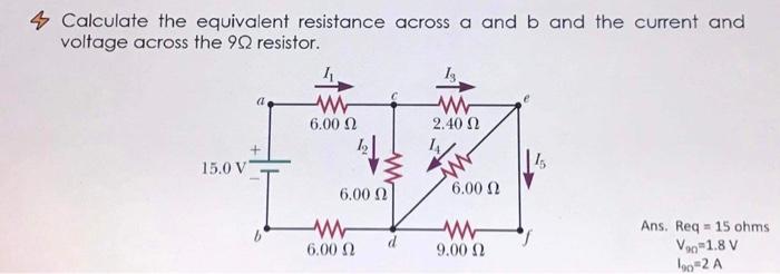 4 Calculate The Equivalent Resistance Across A And B And The Current And Voltage Across The 99 Resistor 11 13 W W 6 00 1