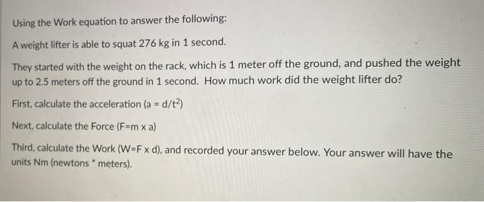 Using The Work Equation To Answer The Following A Weight Lifter Is Able To Squat 276 Kg In 1 Second They Started With 1