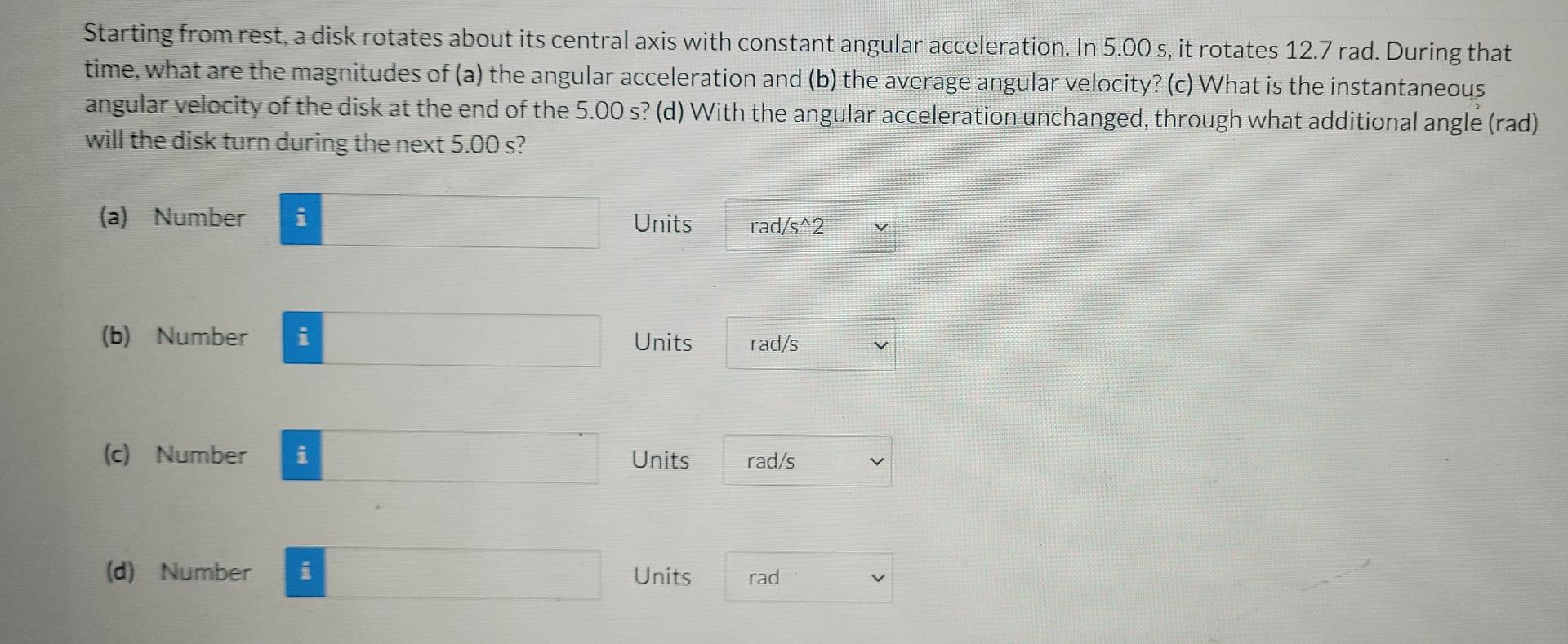 Starting From Rest A Disk Rotates About Its Central Axis With Constant Angular Acceleration In 5 00 S It Rotates 12 7 1