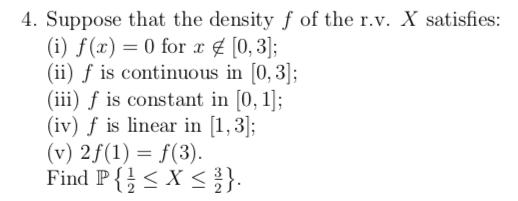 4 Suppose That The Density F Of The R V X Satisfies I F X 0 For X 0 3 Ii F Is Continuous In 0 3 Iii 1