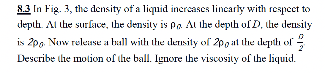 8 3 In Fig 3 The Density Of A Liquid Increases Linearly With Respect To Depth At The Surface The Density Is Po At T 1