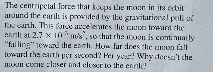 The Centripetal Force That Keeps The Moon In Its Orbit Around The Earth Is Provided By The Gravitational Pull Of The Ear 1