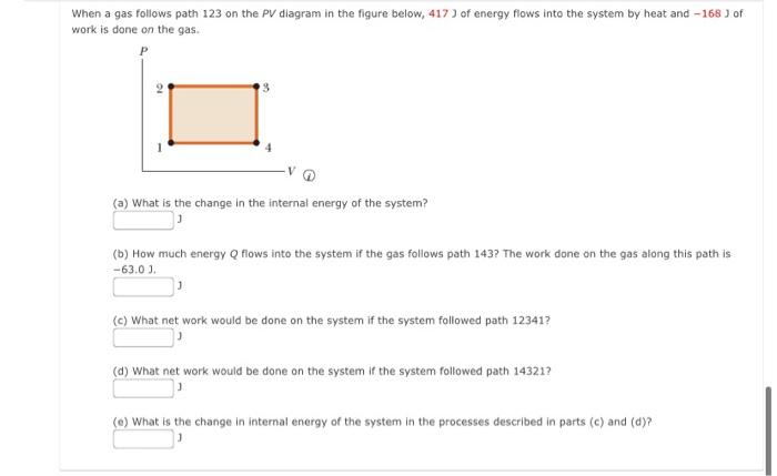 When A Gas Follows Path 123 On The Pv Diagram In The Figure Below 417 Of Energy Flows Into The System By Heat And 168 1