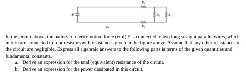In The Circuit Above The Battery Of Electromotive Force Emf E Is Connected To Two Long Straight Parallel Wires Which 1