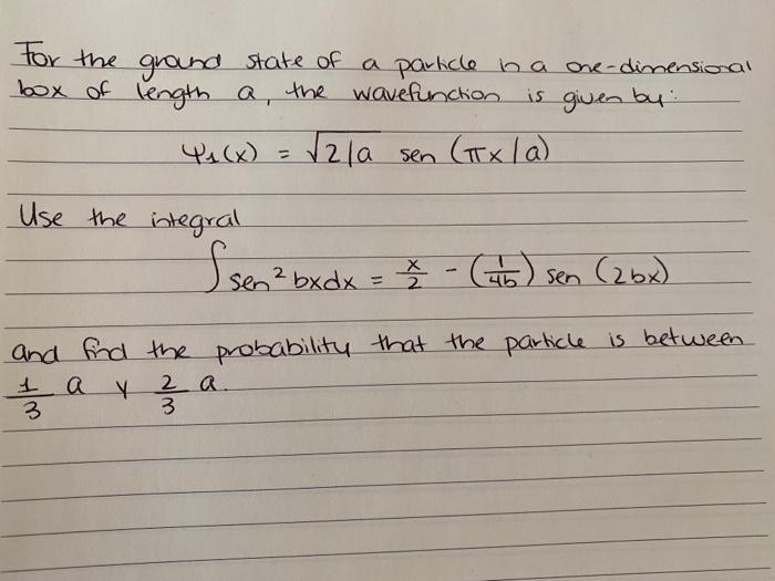 For The Ground State Of A Particle Na One Dimensional A Box Of Length A The Wave Function Is Given By P1 X 2 La Sen 1