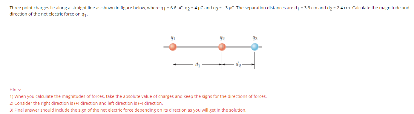Three Point Charges Lie Along A Straight Line As Shown In Figure Below Where 91 6 6 Uc 92 4 Pc And Q3 3 C The Se 1