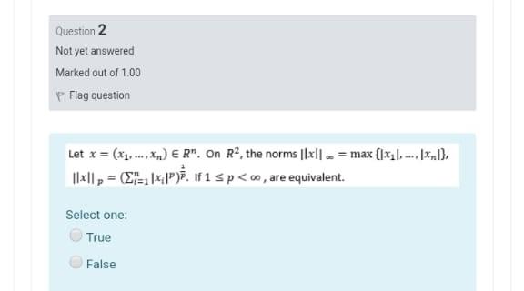 Question 2 Not Yet Answered Marked Out Of 1 00 P Flag Question Let X X1 Xerm On R2 The Norms Iixl Max Lxil 1