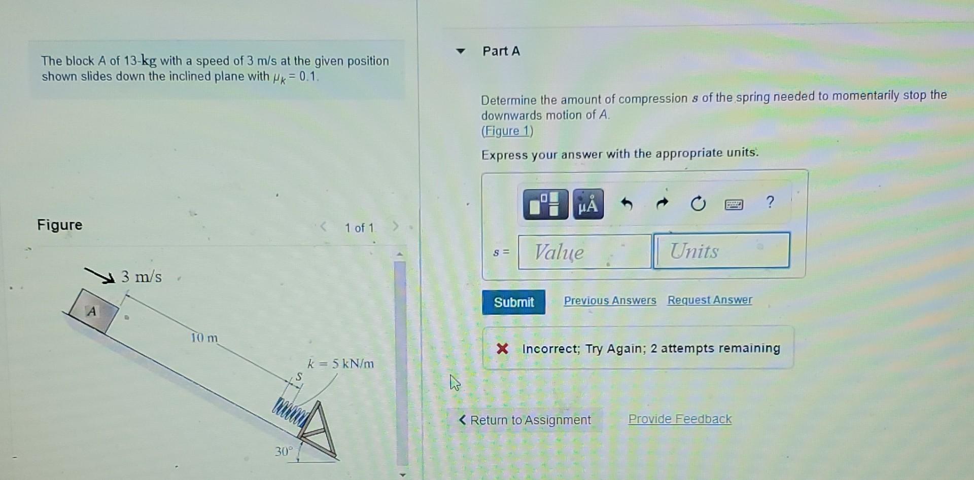 Part A The Block A Of 13 Kg With A Speed Of 3 M S At The Given Position Shown Slides Down The Inclined Plane With Pr 0 1