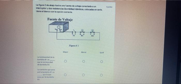 Port La Figura 2 De Abajo Bistra Una Fuente De Voltaje Conectada A Un Interruptor Y Dos Resistencias Bombilla Identica 1