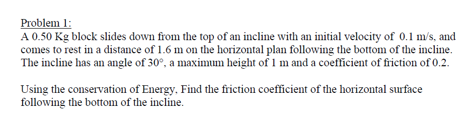A 0 50 Kg Block Slides Down From The Top Of An Incline With An Initial Velocity Of 0 1 M S And Comes To Rest In A Dista 1