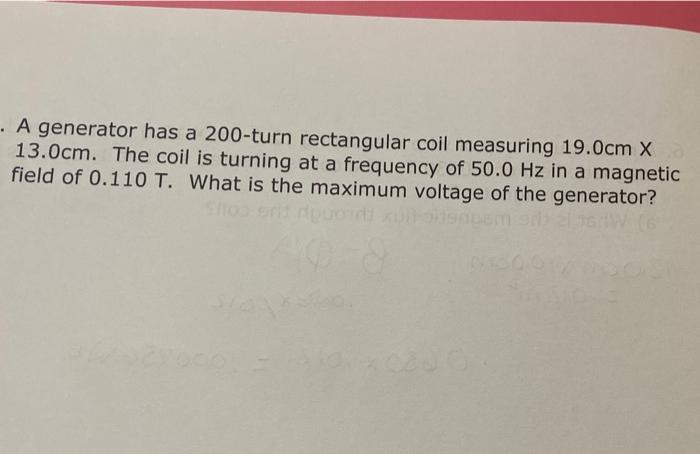 A Generator Has A 200 Turn Rectangular Coil Measuring 19 0cm X 13 0cm The Coil Is Turning At A Frequency Of 50 0 Hz I 1