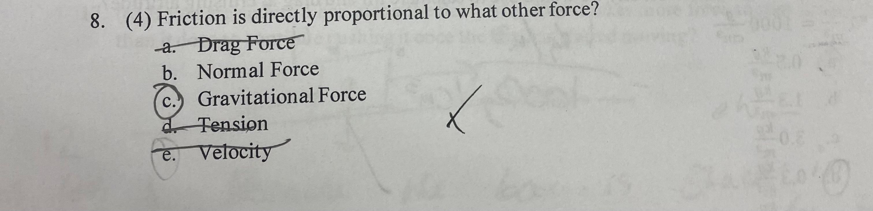 8 4 Friction Is Directly Proportional To What Other Force A Drag Force B Normal Force Gravitational Force Tension 1