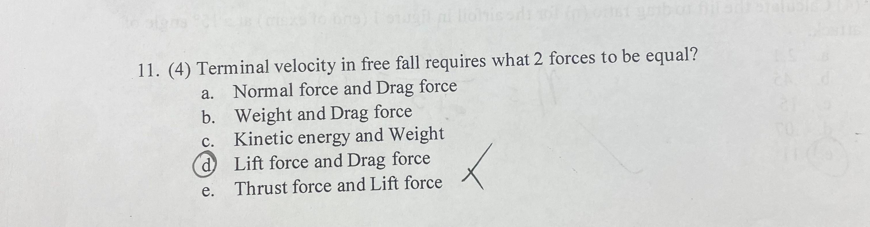 A 11 4 Terminal Velocity In Free Fall Requires What 2 Forces To Be Equal Normal Force And Drag Force B Weight And 1