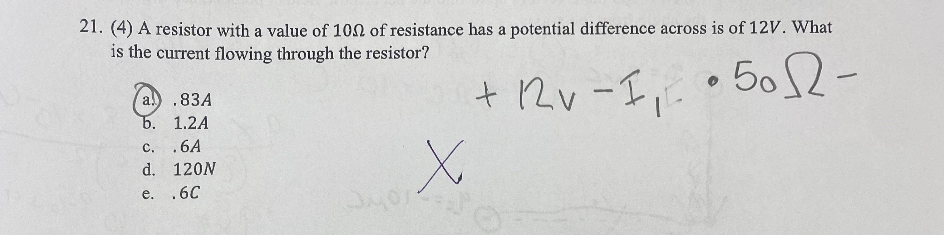 A 21 4 A Resistor With A Value Of 101 Of Resistance Has A Potential Difference Across Is Of 12v What Is The Current 1