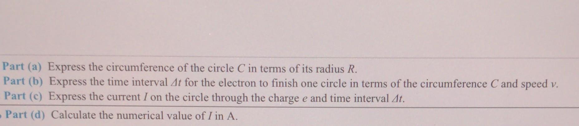 31 Problem 3 An Electron Is Moving At A Constant Speed Of 83 M S On A Circle Of Radius 0 35 M Part A Express Th 2