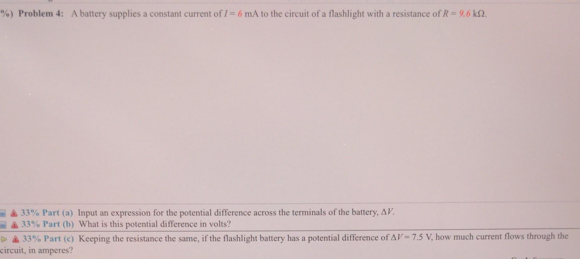 Problem 4 A Battery Supplies A Constant Current Of I 6 Ma To The Circuit Of A Flashlight With A Resistance Of R 9 1