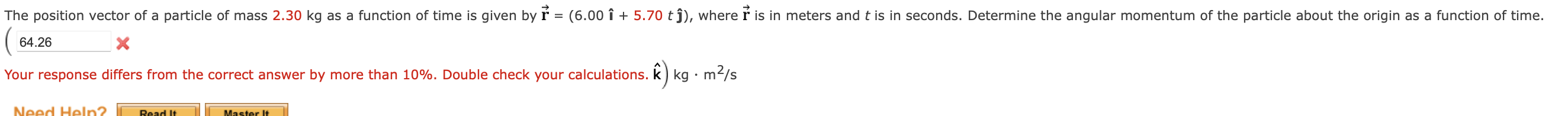 The Position Vector Of A Particle Of Mass 2 30 Kg As A Function Of Time Is Given By R 6 00 I 5 70 Ts Where R Is I 1