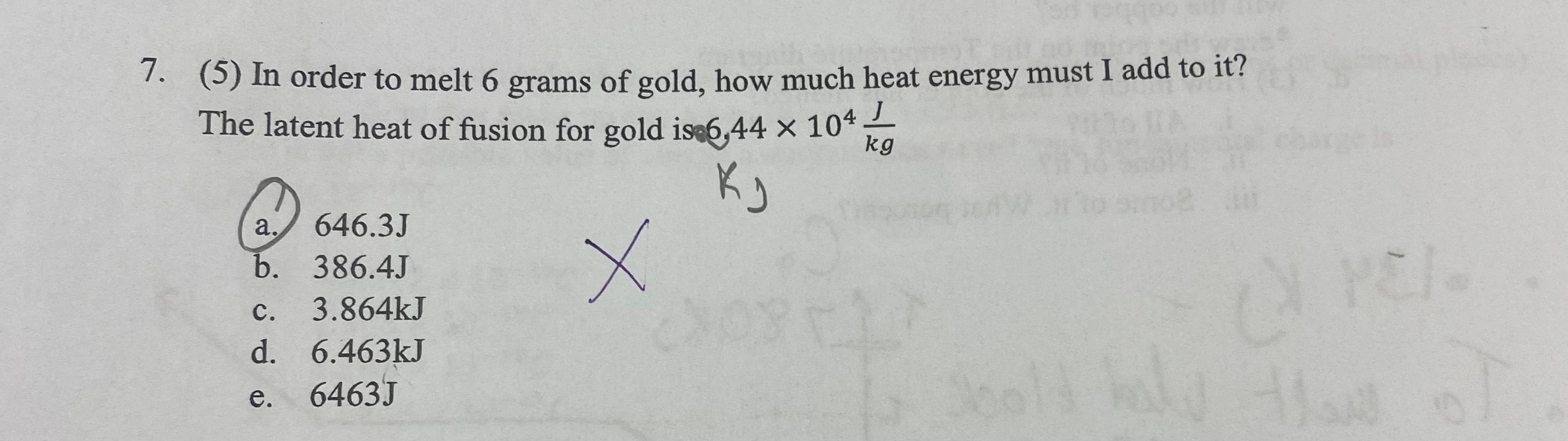 Kg 7 5 In Order To Melt 6 Grams Of Gold How Much Heat Energy Must I Add To It The Latent Heat Of Fusion For Gold Is 1