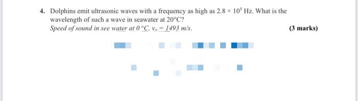 4 Dolphins Emit Ultrasonic Waves With A Frequency As High As 2 8 10 Hz What Is The Wavelength Of Such A Wave In Sea 1