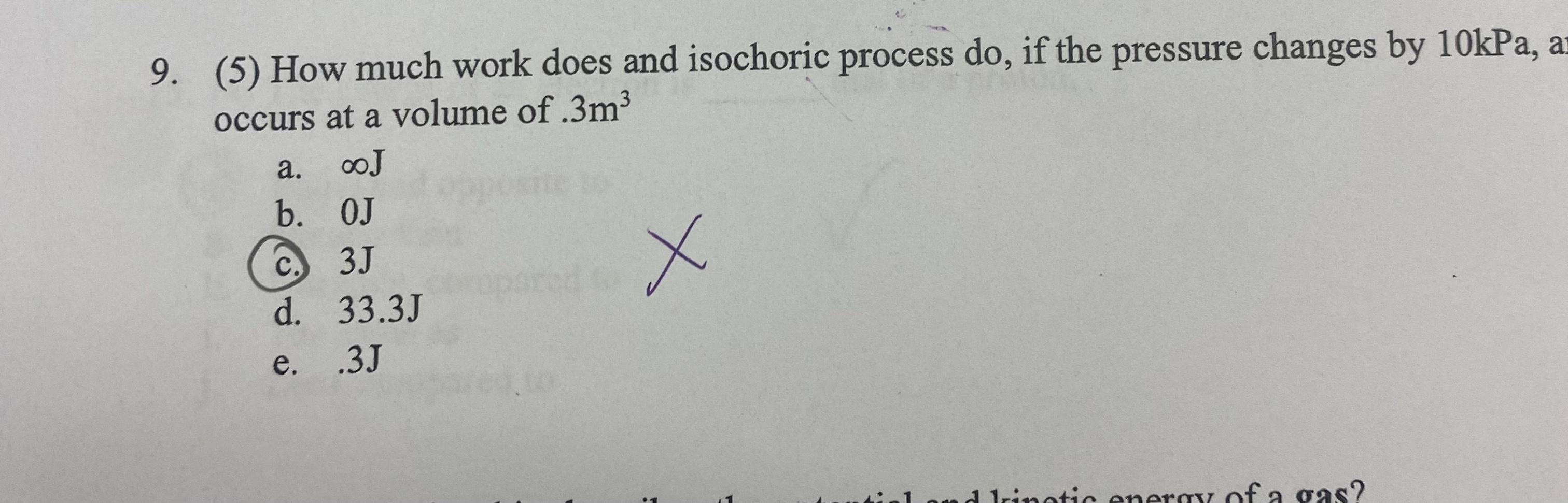 9 5 How Much Work Does And Isochoric Process Do If The Pressure Changes By 10kpa A Occurs At A Volume Of 3m3 Ooj B 1