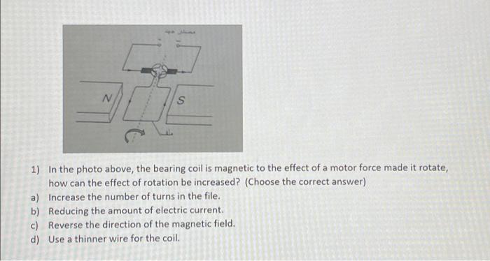 N S 1 In The Photo Above The Bearing Coil Is Magnetic To The Effect Of A Motor Force Made It Rotate How Can The Effec 1