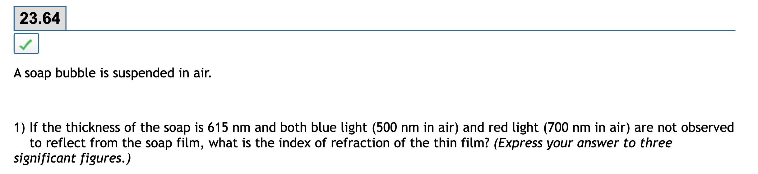 23 64 A Soap Bubble Is Suspended In Air 1 If The Thickness Of The Soap Is 615 Nm And Both Blue Light 500 Nm In Air A 1