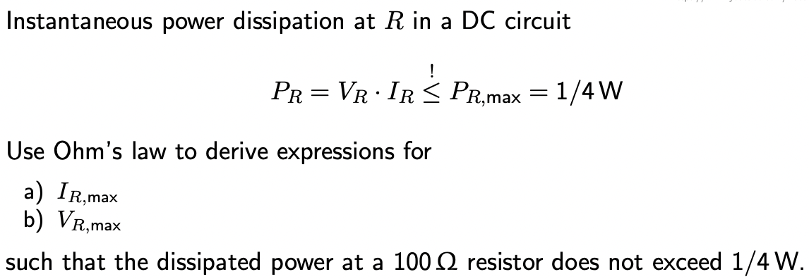 Instantaneous Power Dissipation At R In A Dc Circuit Pr Vrir Pr Max 1 4w Use Ohm S Law To Derive Expressions For 1