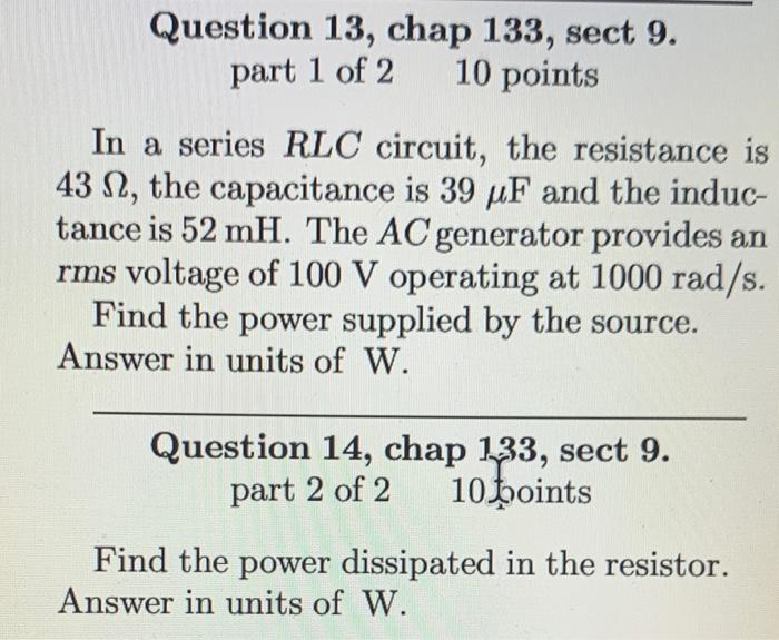 Question 13 Chap 133 Sect 9 Part 1 Of 2 10 Points In A Series Rlc Circuit The Resistance Is 43 N The Capacitance Is 1