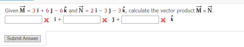 Given M 3 I 6s 6 A And N 29 3 J 3 N Calculate The Vector Product N N X I X J X E Submit Answer 1