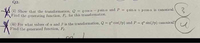Q3 3 I Show That The Transformation Q Q Cosa Psina And P Q Sina Pcosa Is Canonical Find The Generating Func 1