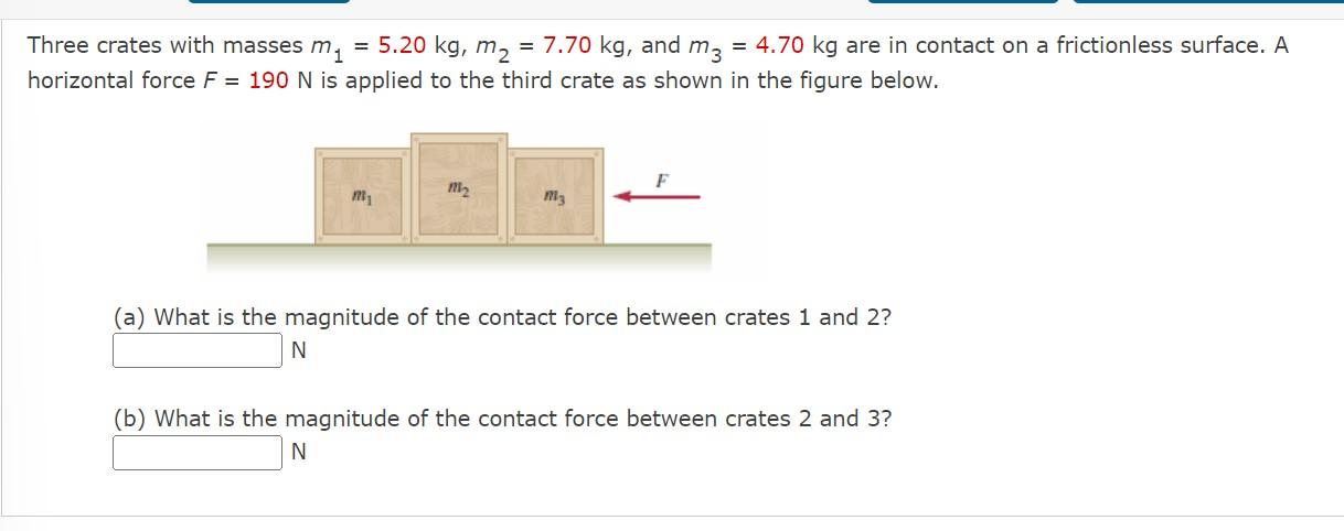 Three Crates With Masses M1 5 20 Kg M2 7 70 Kg And Mz 4 70 Kg Are In Contact On A Frictionless Surface A Horizo 1