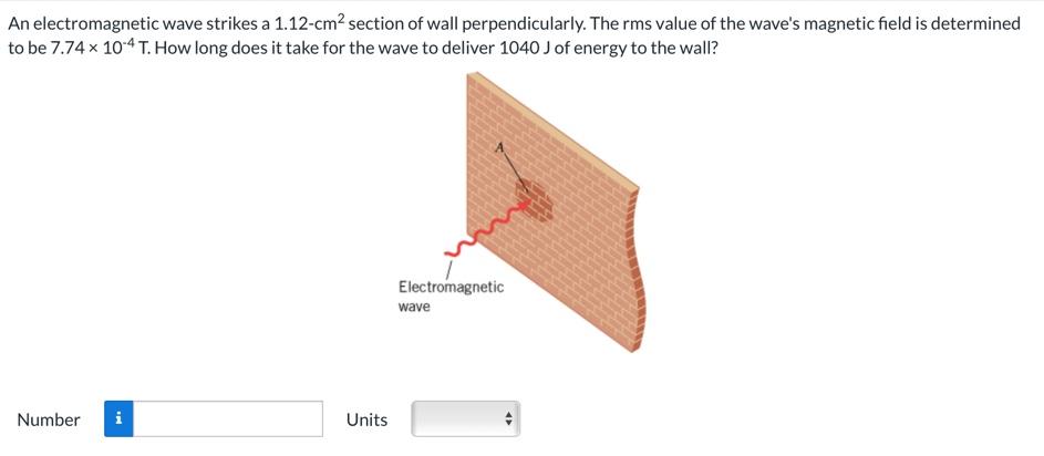 An Electromagnetic Wave Strikes A 1 12 Cm2 Section Of Wall Perpendicularly The Rms Value Of The Wave S Magnetic Field I 1