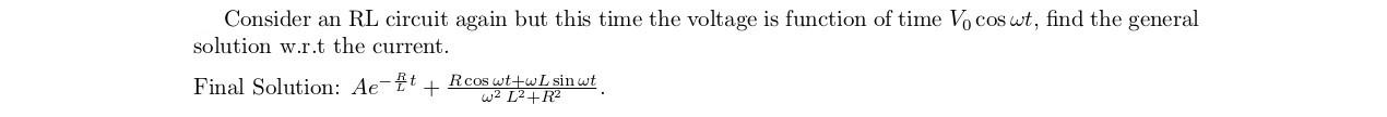 Consider An Rl Circuit Again But This Time The Voltage Is Function Of Time Vocos Wt Find The General Solution W R T The 1