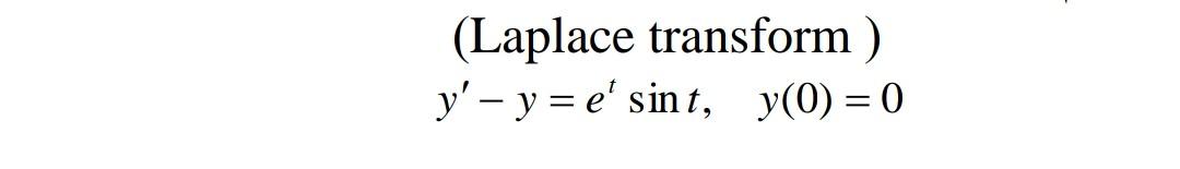 Laplace Transform Y Y E Sint Y 0 0 1