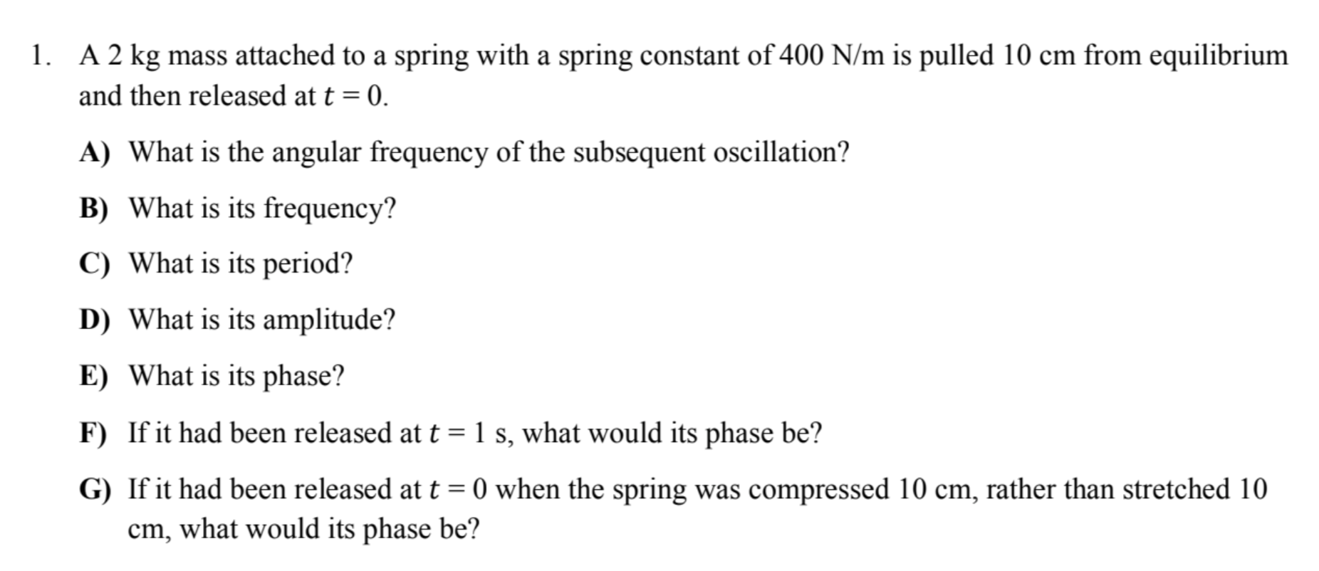1 A 2 Kg Mass Attached To A Spring With A Spring Constant Of 400 N M Is Pulled 10 Cm From Equilibrium And Then Released 1