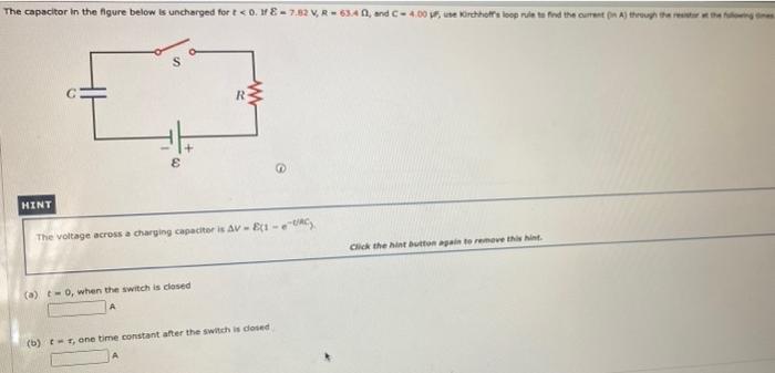 The Capacitor In The Figure Below Is Uncharged For 0 9 7 82 V R 634 And C 4 00 Use Kirchhoffe Loop Nie E Proved T 1