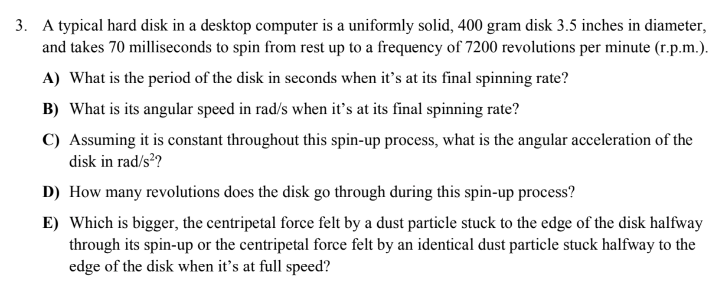 3 A Typical Hard Disk In A Desktop Computer Is A Uniformly Solid 400 Gram Disk 3 5 Inches In Diameter And Takes 70 Mi 1