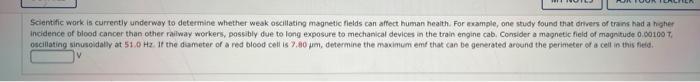 Scientific Work Is Currently Underway To Determine Whether Weak Oscillating Magnetic Fields Can Affect Human Health For 1