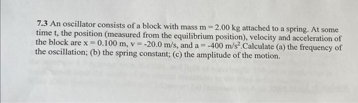 7 3 An Oscillator Consists Of A Block With Mass M 2 00 Kg Attached To A Spring At Some Time T The Position Measured 1