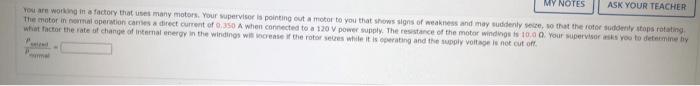 My Notes Ask Your Teacher You Are Working In A Factory That Uses Many Motors Your Supervisor Is Pointing Out A Motor To 1