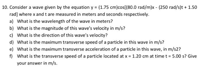 10 Consider A Wave Given By The Equation Y 1 75 Cm Cos 80 0 Rad M X 250 Rad S T 1 50 Rad Where X And T Are Me 1