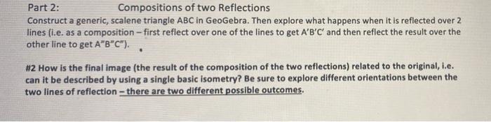 Part 2 Compositions Of Two Reflections Construct A Generic Scalene Triangle Abc In Geogebra Then Explore What Happens 1