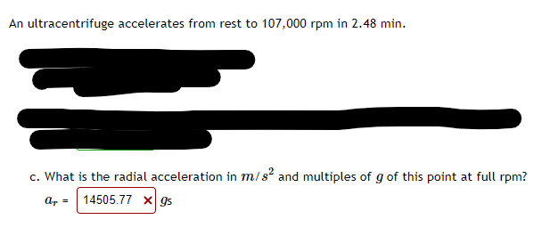 An Ultracentrifuge Accelerates From Rest To 107 000 Rpm In 2 48 Min C What Is The Radial Acceleration In M S And Multi 1