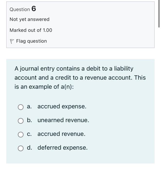 Question 2 Not Yet Answered Marked Out Of 1 00 Flag Question The Income Statement A May Cover A Period Of Time Or Only 6