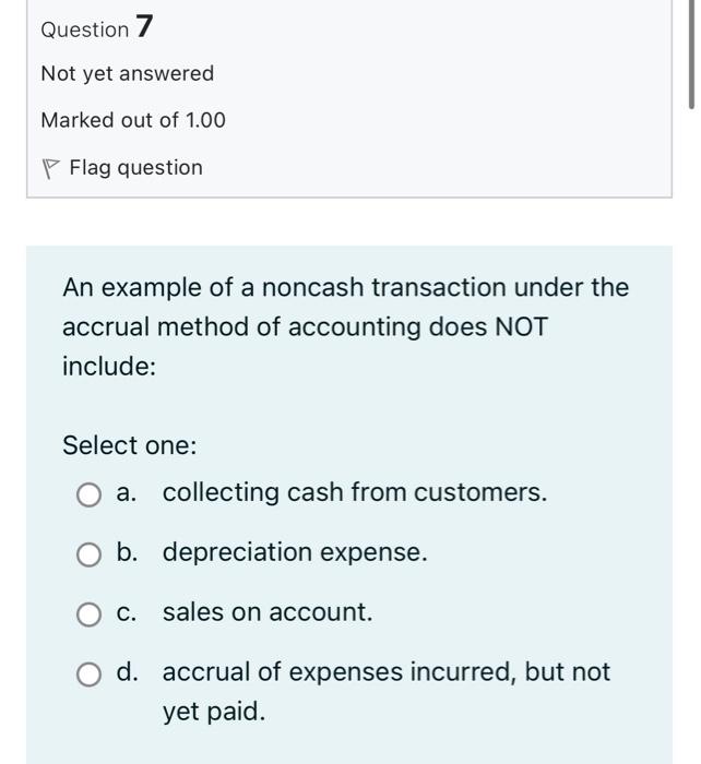 Question 2 Not Yet Answered Marked Out Of 1 00 Flag Question The Income Statement A May Cover A Period Of Time Or Only 7