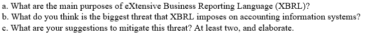 A What Are The Main Purposes Of Extensive Business Reporting Language Xbrl B What Do You Think Is The Biggest Threa 1