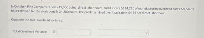 In October Pine Company Reports 19 000 Actual Direct Labor Hours And It Incurs 114 210 Of Manufacturing Overhead Cost 1